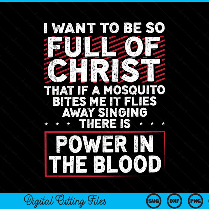 Full Of Jesus Christ Mosquito Power In Blood Funny Christian Religious SVG PNG Digital Cutting Files