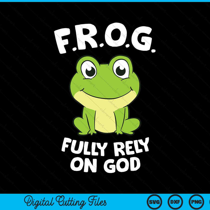 Fully rely on God cute Christian frog SVG cut file