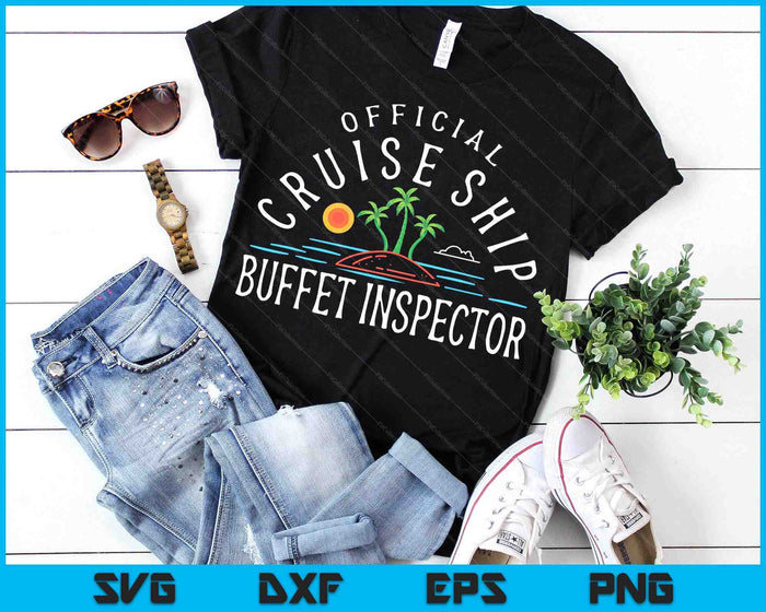 Fun Cruising Humor Official Cruise Ship Buffet Inspector SVG PNG Digital Printable Files