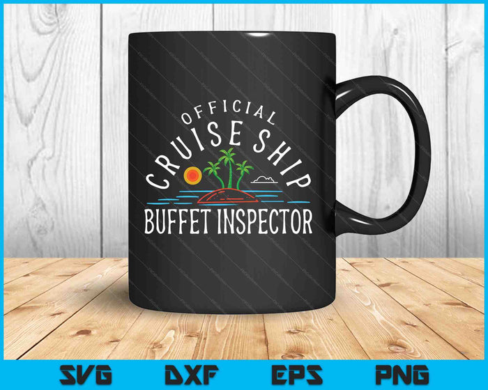 Fun Cruising Humor Official Cruise Ship Buffet Inspector SVG PNG Digital Printable Files