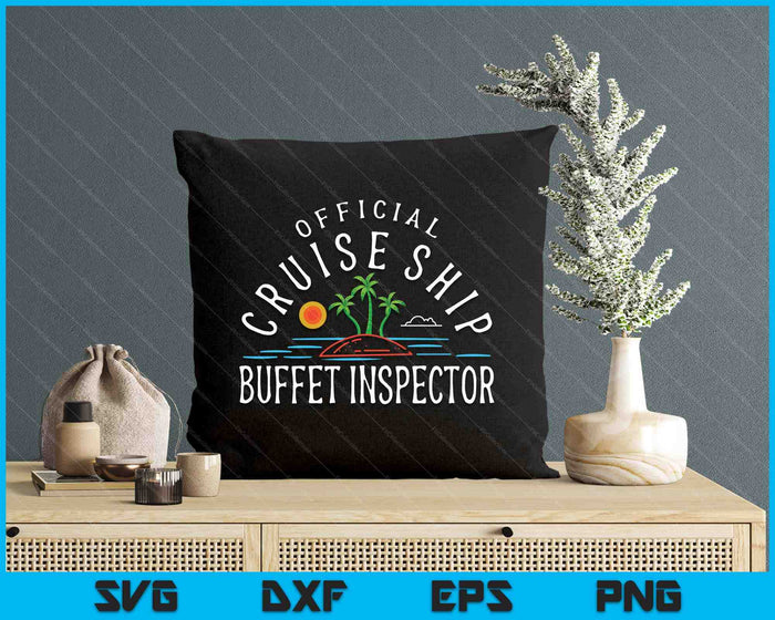 Fun Cruising Humor Official Cruise Ship Buffet Inspector SVG PNG Digital Printable Files