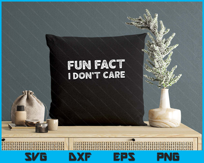 Fun Fact I Don't Care Fact I Don't Care SVG PNG Digital Printable Files