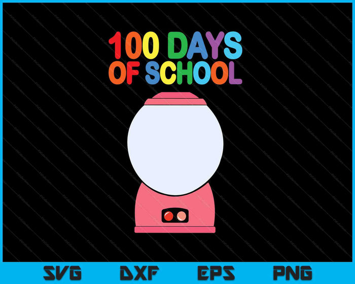 Funny 100 Days Of School Gumball Machine For Kids Teachers SVG PNG Digital Printable Files