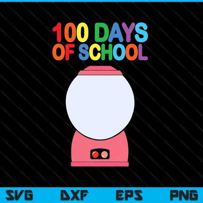 Funny 100 Days Of School Gumball Machine For Kids Teachers SVG PNG Digital Printable Files