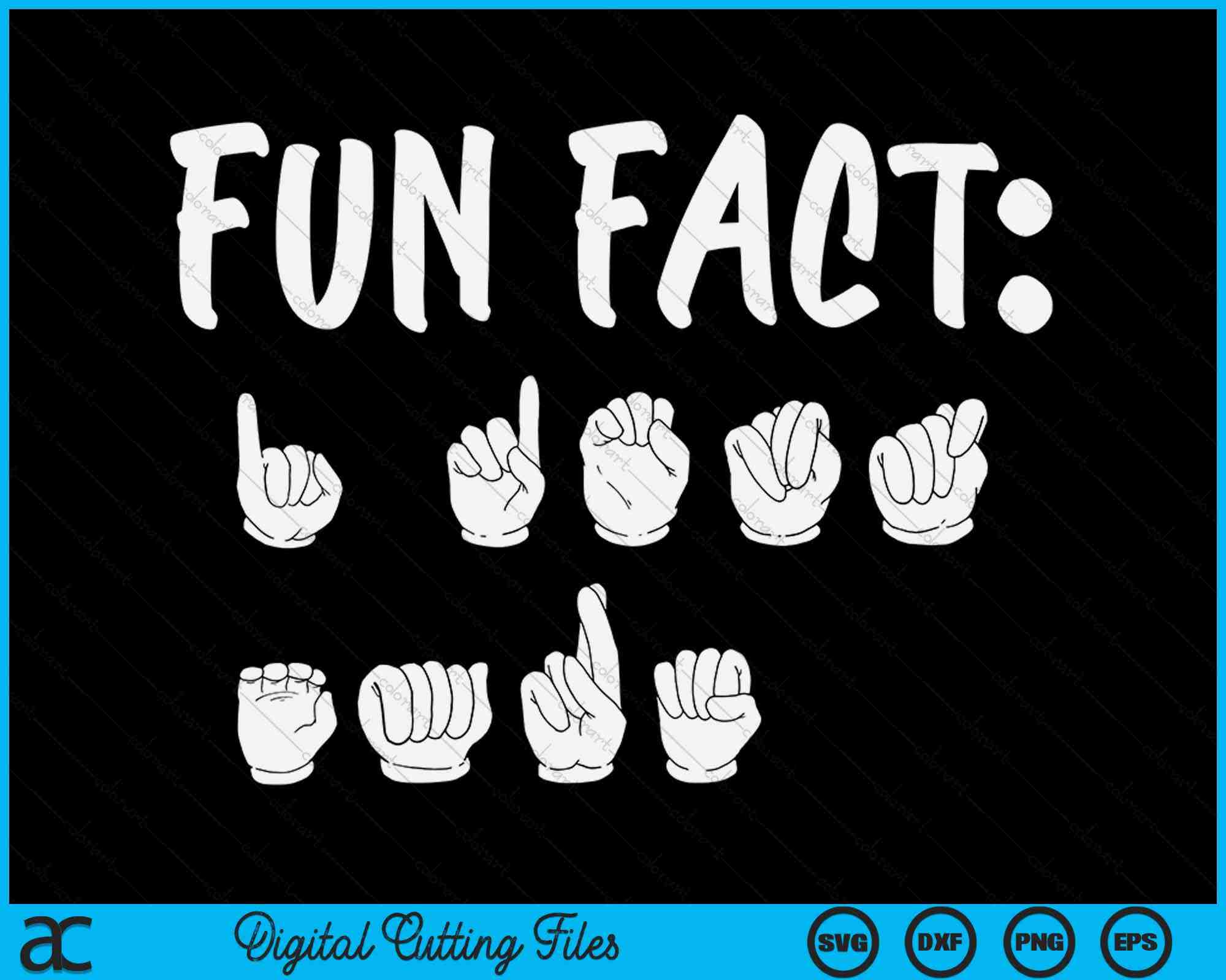 Hand Sign Fun Funny ASL American Sign Language Fun Fact SVG PNG Digital Cutting File ...