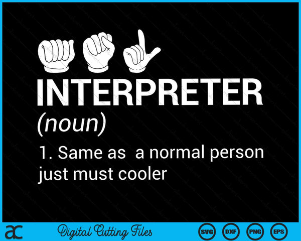 Funny ASL Interpreter Definition American Sign Language SVG PNG Digital Cutting Files