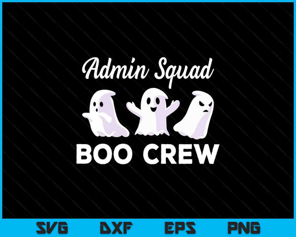 Funny Admin Squad Boo Crew Spooky Office Halloween Costume SVG PNG Digital Printable Files