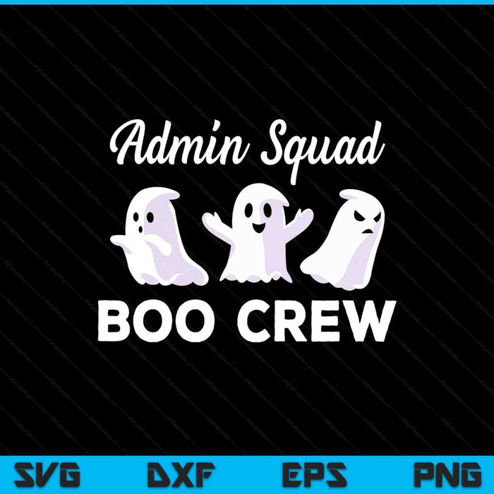 Funny Admin Squad Boo Crew Spooky Office Halloween Costume SVG PNG Digital Printable Files