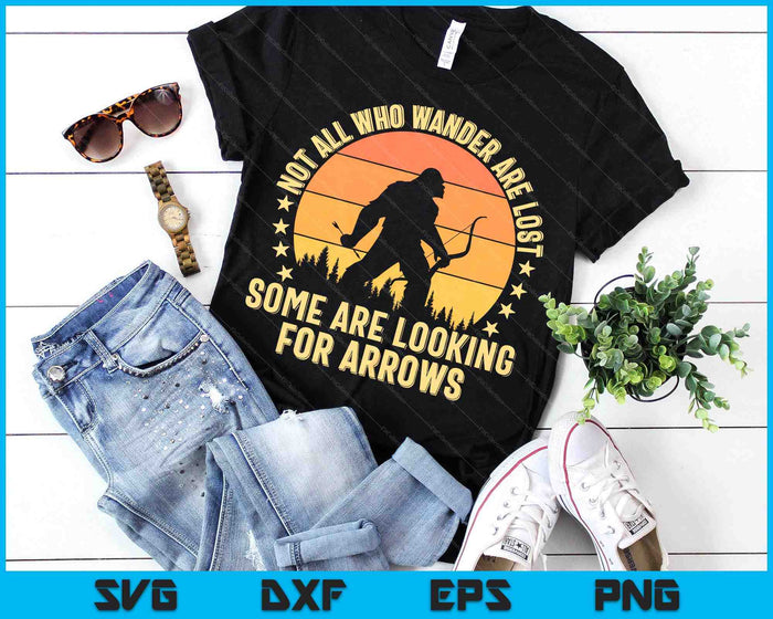 Funny Archery Not All Wander Are Lost Arrows Bigfoot Vintage SVG PNG Digital Printable Files