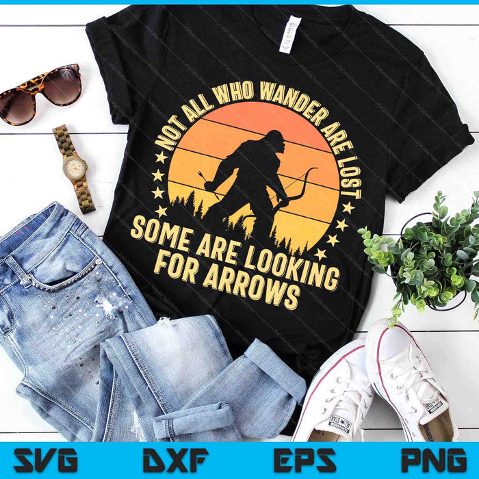 Funny Archery Not All Wander Are Lost Arrows Bigfoot Vintage SVG PNG Digital Printable Files