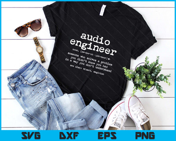 Funny Audio Engineer Definition Sound Technician Engineer SVG PNG Digital Printable Files