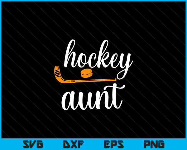 Aunt cute for hockey aunt SVG PNG cut file for Cricut