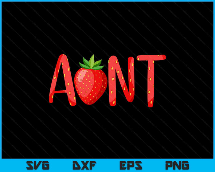 Funny Aunt Strawberry Summer Fruit SVG PNG Digital Printable Files