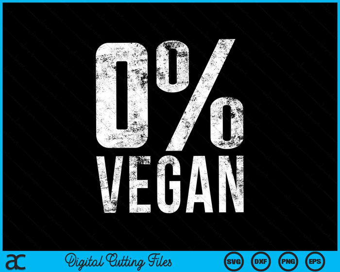 Funny BBQ Carnivore Meat Eater Zero Percent Vegan SVG PNG Digital Cutting Files