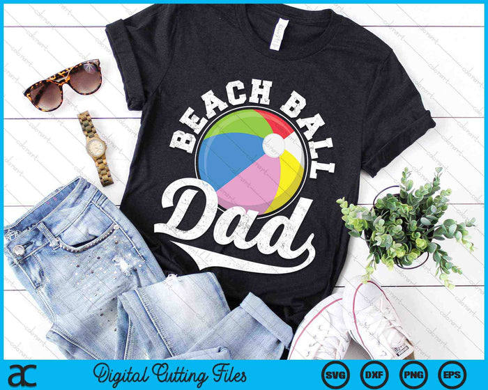 Funny Beach Ball Dad Beach Ball Sports SVG PNG Digital Cutting Files