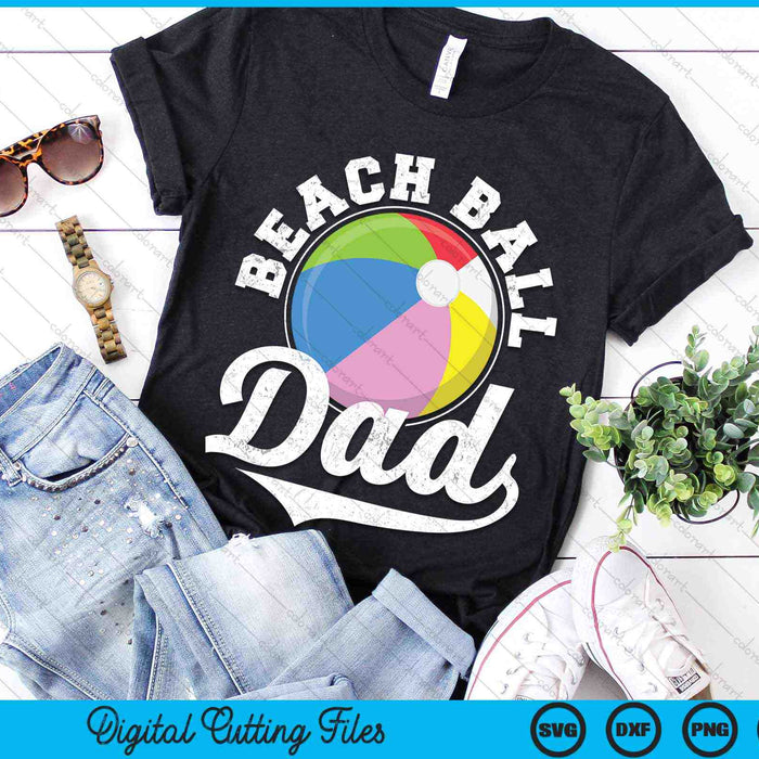 Funny Beach Ball Dad Beach Ball Sports SVG PNG Digital Cutting Files