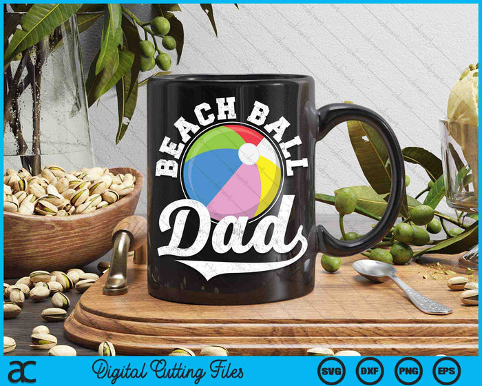 Funny Beach Ball Dad Beach Ball Sports SVG PNG Digital Cutting Files