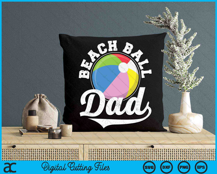 Funny Beach Ball Dad Beach Ball Sports SVG PNG Digital Cutting Files