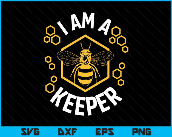 Beekeeper I am a keeper beekeeping SVG cut file