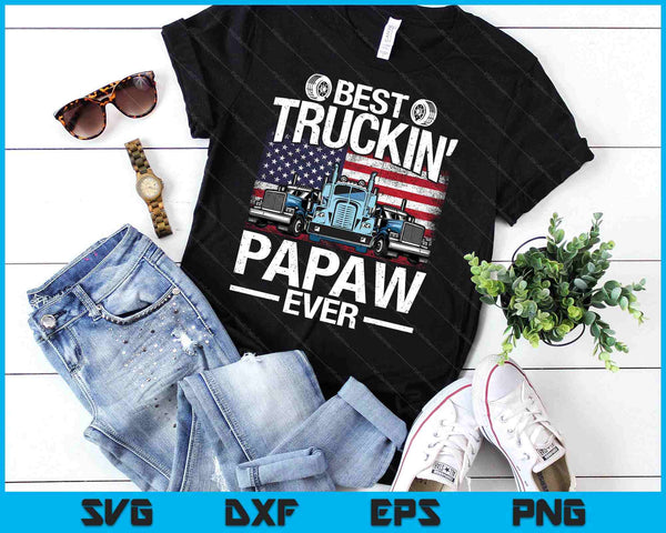 Funny Best Truckin' Family Ever Best Truckin' Papaw Ever USA Flag SVG PNG Digital Printable Files