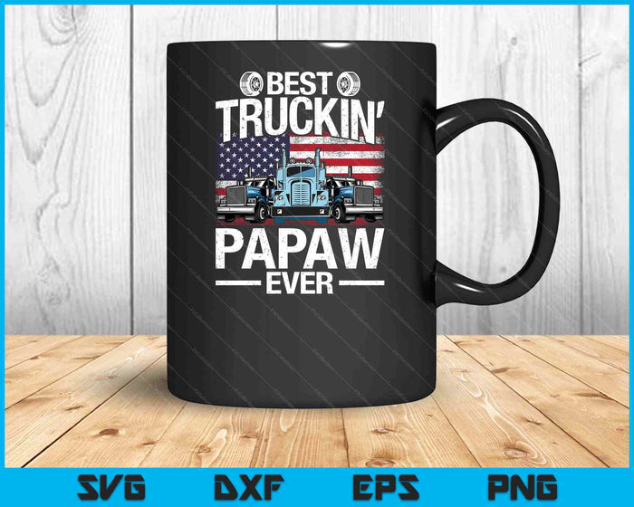 Funny Best Truckin' Family Ever Best Truckin' Papaw Ever USA Flag SVG PNG Digital Printable Files