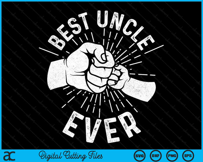 Funny Best Uncle Ever Fist Bump SVG PNG Digital Cutting Files