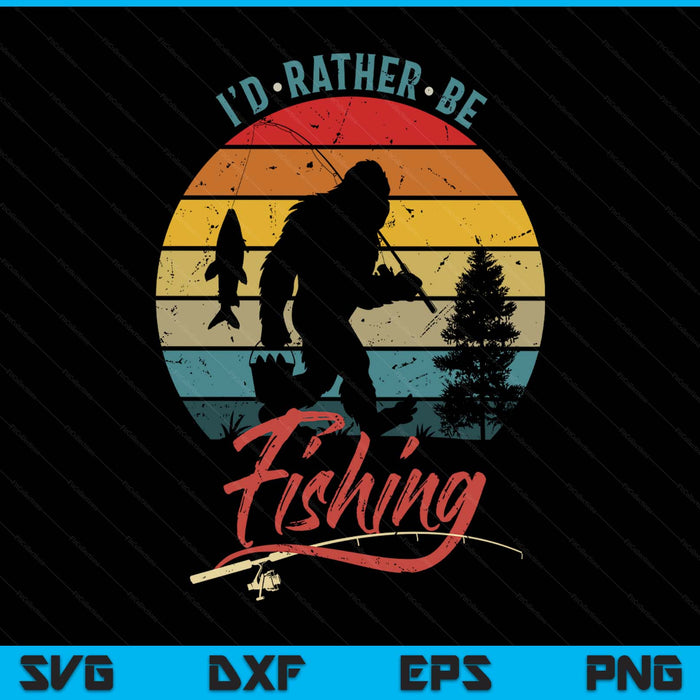 Bigfoot sasquatch I'd rather be fishing SVG cut file
