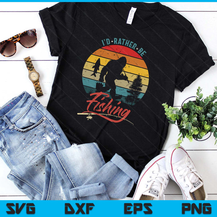Funny Bigfoot Sasquatch I'd Rather Be Fishing SVG PNG Digital Printable Files