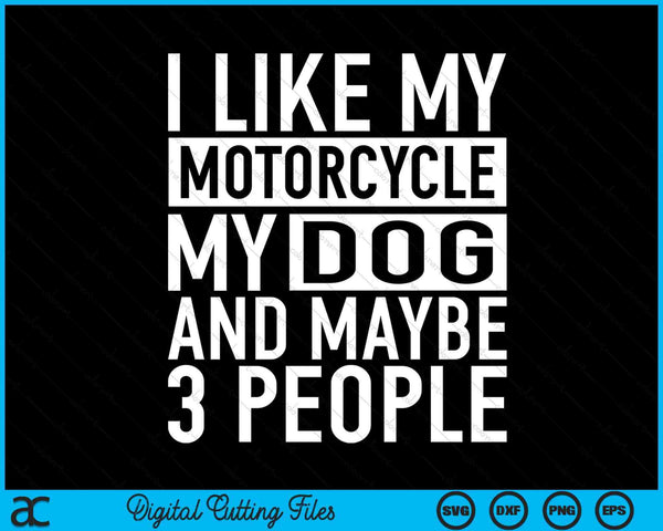 Biker I like My Motorcycle, Dog & Maybe 3 People SVG PNG Digital Cutting Files
