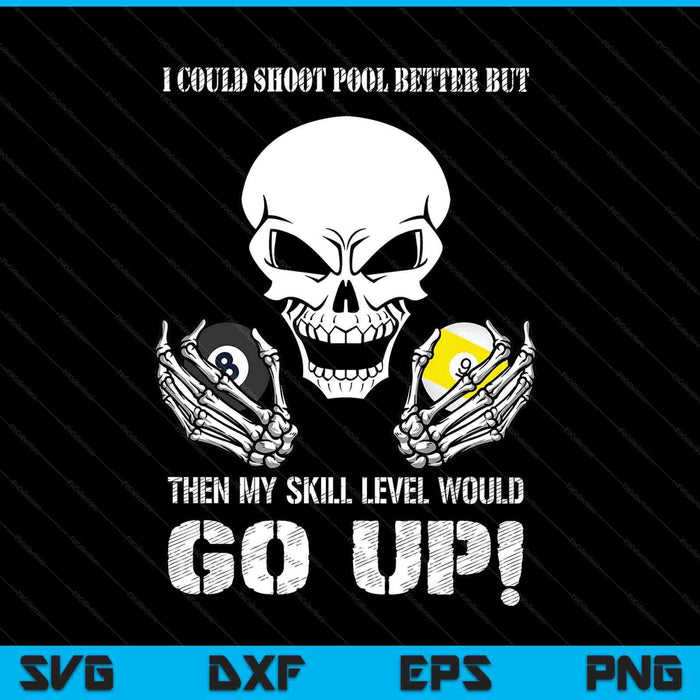 Billiards I could shoot pool better, Halloween SVG cut file