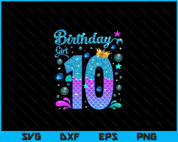 Birthday girl 10 years old it's my 10th bday mermaid SVG PNG cut file for Cricut