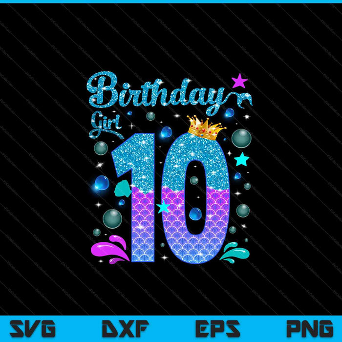 Birthday girl 10 years old it's my 10th bday mermaid SVG cut file