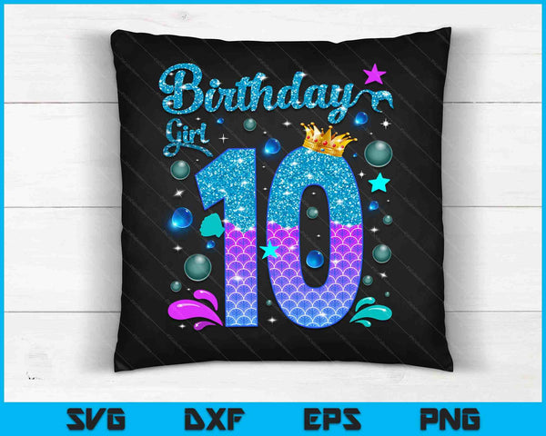 Birthday Girl 10 Years Old It's My 10th Bday Mermaid SVG PNG Digital Cutting Files