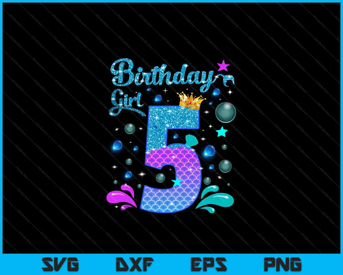 Birthday Girl 5 Years Old It's My 5th Bday Mermaid SVG PNG Digital Cutting Files