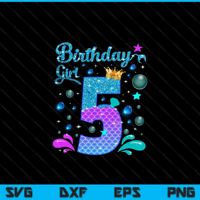 Birthday girl 5 years old it's my 5th bday mermaid SVG PNG cut file for Cricut