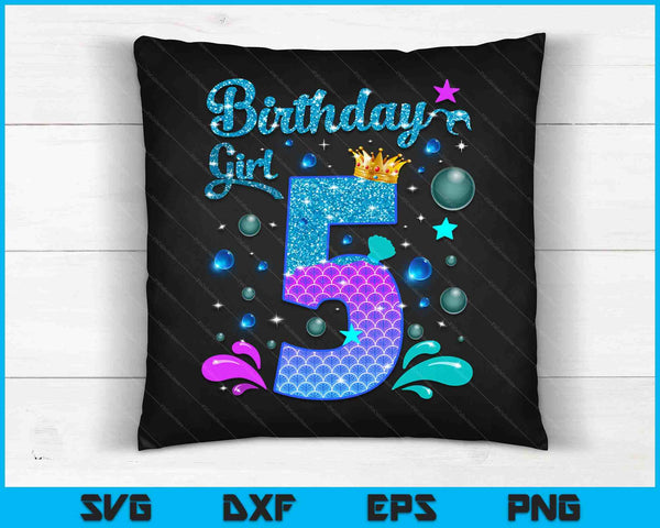 Birthday Girl 5 Years Old It's My 5th Bday Mermaid SVG PNG Digital Cutting Files