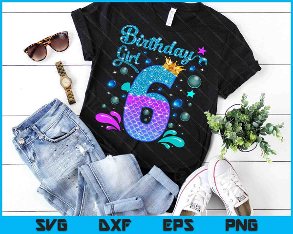 Birthday Girl 6 Years Old It's My 6th Bday Mermaid SVG PNG Digital Cutting Files