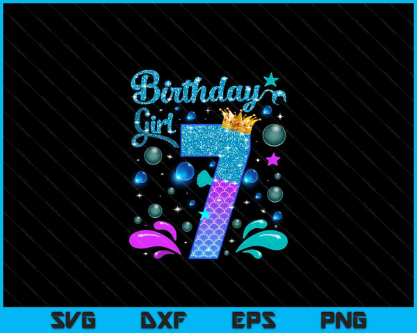 Birthday girl 7 years old it's my 7th bday mermaid SVG PNG cut file for Cricut