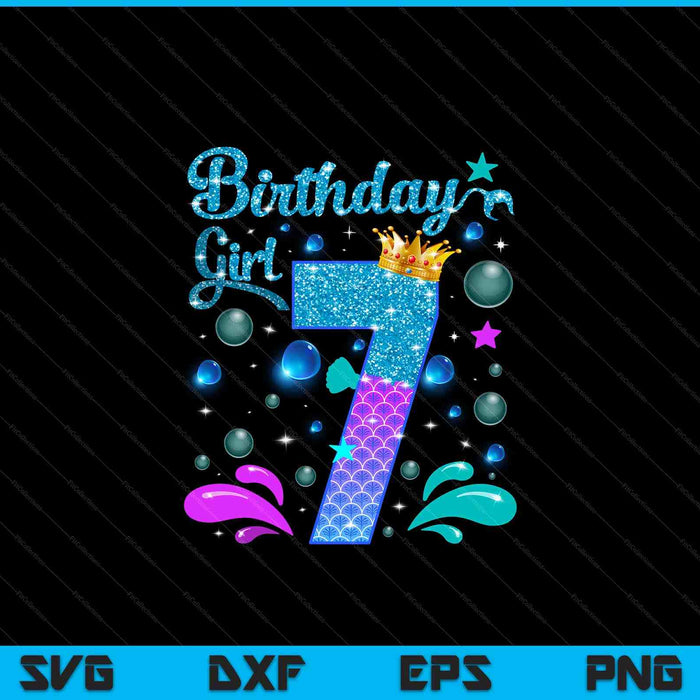 Birthday girl 7 years old it's my 7th bday mermaid SVG PNG cut file for Cricut
