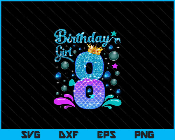 Birthday girl 8 years old it's my 8th bday mermaid SVG PNG cut file for Cricut