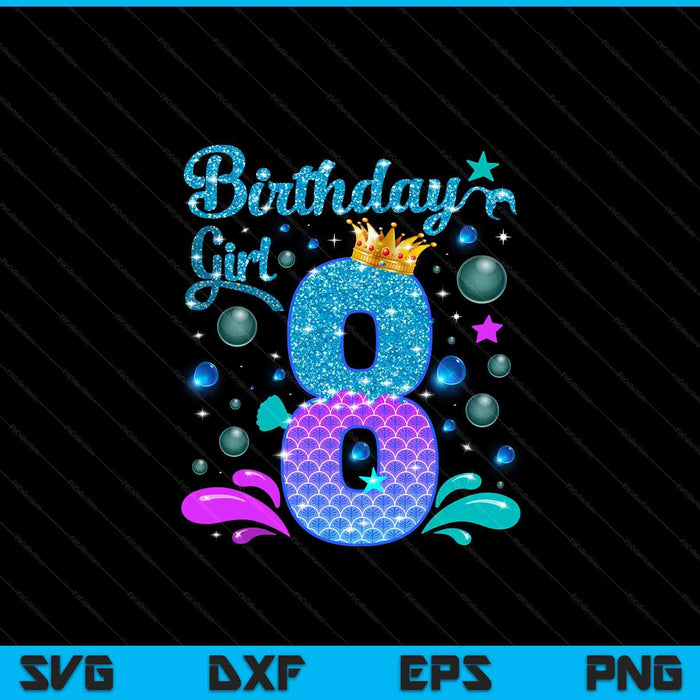 Birthday girl 8 years old it's my 8th bday mermaid SVG PNG cut file for Cricut