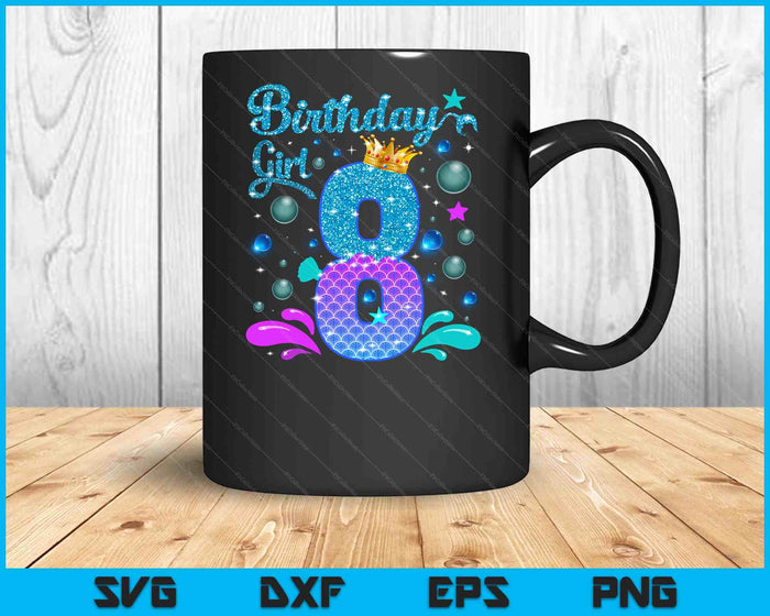 Birthday Girl 8 Years Old It's My 8th Bday Mermaid SVG PNG Digital Cutting Files