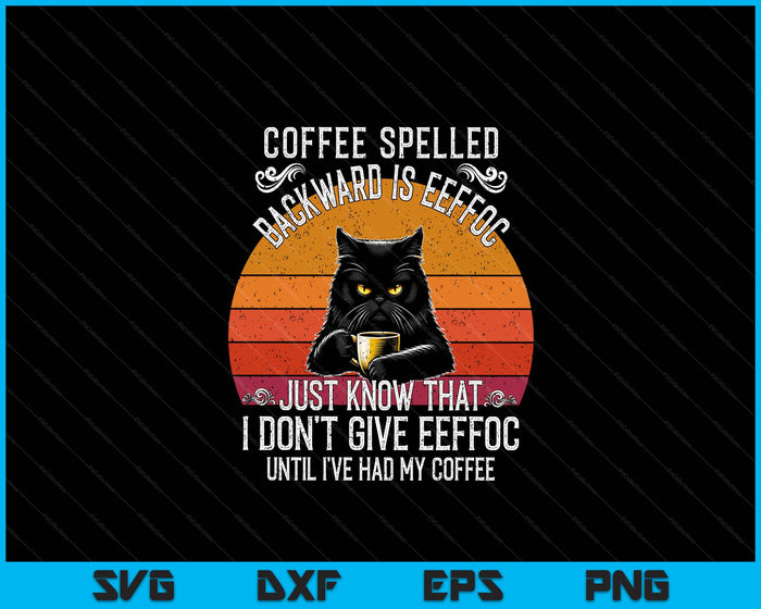 Black Cat Coffee Spelled Backwards Is Eeffoc SVG PNG Digital Cutting Files