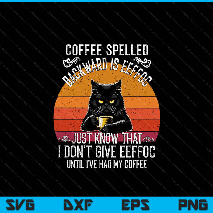 Black Cat Coffee Spelled Backwards Is Eeffoc SVG PNG Digital Cutting Files