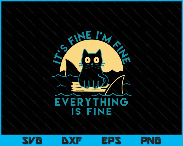Funny Black Cat It's Fine I'm Fine Everything Is Fine Shark SVG PNG Digital Printable Files