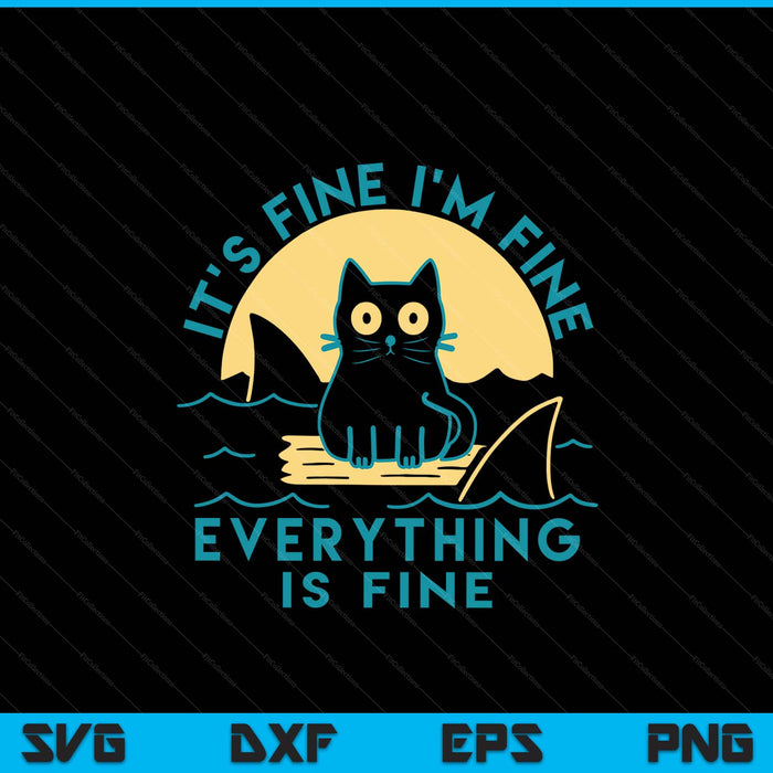 Funny Black Cat It's Fine I'm Fine Everything Is Fine Shark SVG PNG Digital Printable Files