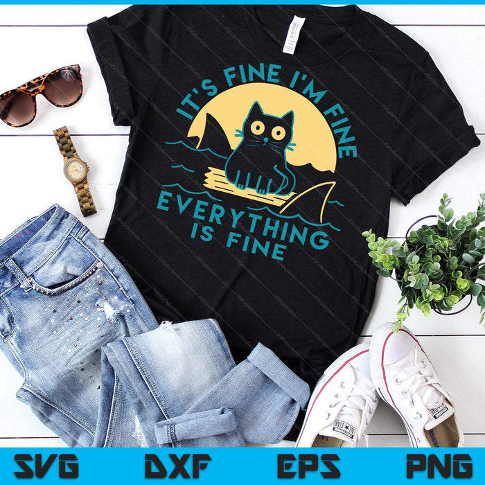 Funny Black Cat It's Fine I'm Fine Everything Is Fine Shark SVG PNG Digital Printable Files