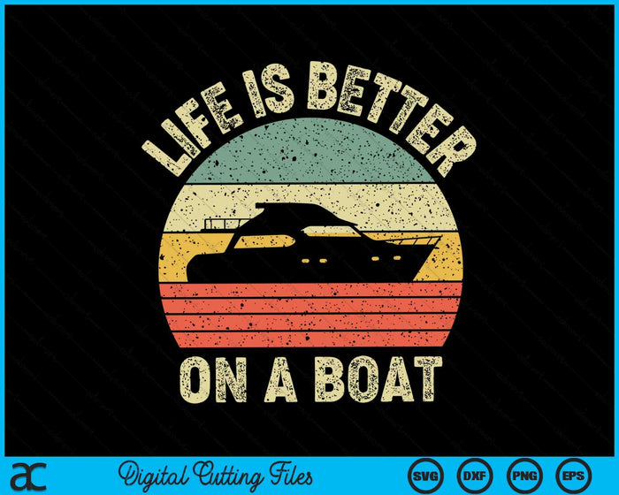 Funny Boating Life Better On a Boat Captain SVG PNG Cutting Printable Files