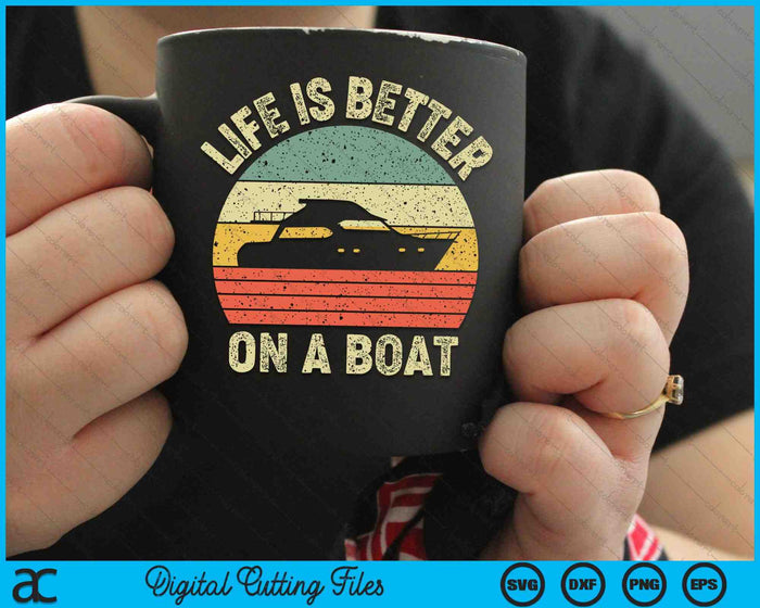 Funny Boating Life Better On a Boat Captain SVG PNG Cutting Printable Files