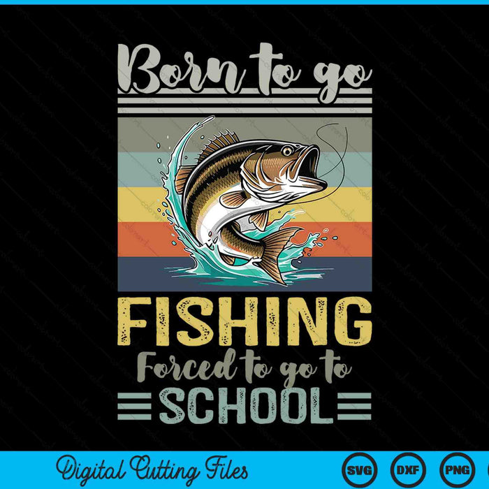 Born to go fishing bass fish fisherman SVG cut file